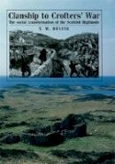 T. Devine - Clanship to Crofter's War: The Social Transformation of the Scottish Highlands - 9780719090769 - V9780719090769