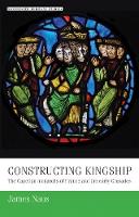 James Naus - Constructing kingship: The Capetian monarchs of France and the early Crusades (Manchester Medieval Studies MUP) - 9780719090974 - V9780719090974