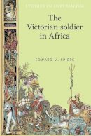 Edward M. Spiers - The Victorian Soldier in Africa - 9780719091278 - V9780719091278