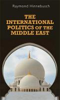 Raymond Hinnebusch - The international politics of the Middle East, 2nd Edition (Regional International Politics MUP) - 9780719095252 - V9780719095252