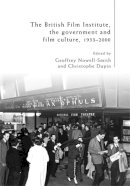 E (Ed) Nowell-Smith - The British Film Institute, the Government and Film Culture, 1933-2000 - 9780719095740 - V9780719095740