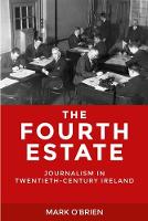 Mark O´brien - The Fourth Estate: Journalism in Twentieth-Century Ireland - 9780719096136 - V9780719096136