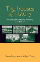 Green, Anna, Troup, Kathleen - The houses of history: A critical reader in history and theory - 9780719096211 - V9780719096211