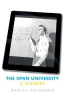 Daniel Weinbren - The Open University: A history - 9780719096273 - V9780719096273