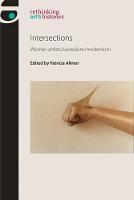 Patricia Allmer - Intersections: Women artists/surrealism/modernism (Rethinking Arts Histories MUP) - 9780719096488 - V9780719096488