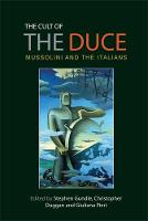 Stephen Gundle (Ed.) - The cult of the Duce: Mussolini and the Italians - 9780719096631 - V9780719096631