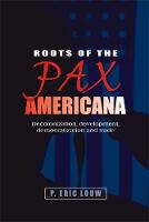 Eric Louw - Roots of the Pax Americana - 9780719096686 - V9780719096686