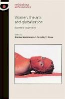  - Women, the arts and globalization: Eccentric experience (Rethinking Art's Histories Mup) - 9780719096716 - V9780719096716