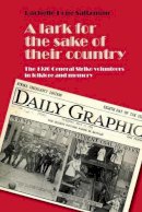 Rachelle Saltzman - A lark for the sake of their country: The 1926 General Strike volunteers in folklore and memory - 9780719096761 - V9780719096761