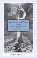 Andrew Sneddon - Witchcraft and Whigs: The life of Bishop Francis Hutchinson (1660-1739) - 9780719096785 - V9780719096785