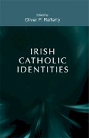 Oliver Rafferty - Irish Catholic identities - 9780719097317 - V9780719097317