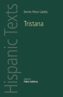 Pablo Valdivia (Ed.) - Tristana by Benito Pérez Galdós (Hispanic Texts MUP) - 9780719099212 - V9780719099212