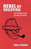 Niall Carson - Rebel by vocation: Seán O'Faoláin and the generation of The Bell - 9780719099373 - V9780719099373
