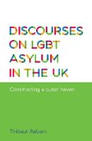 Thibaut Raboin - Discourses on LGBT Asylum in the Uk: Constructing a Queer Haven - 9780719099632 - V9780719099632