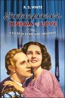 R. S. White - Shakespeare's cinema of love: A study in genre and influence - 9780719099748 - V9780719099748