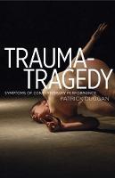 Patrick Duggan - Trauma-Tragedy: Symptoms of contemporary performance - 9780719099885 - V9780719099885