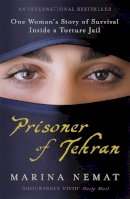 Marina Nemat - Prisoner of Tehran: One Woman's Story of Survival Inside a Torture Jail - 9780719562525 - KSG0011661