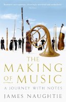 James Naughtie - The Making of Music - 9780719562556 - V9780719562556