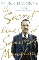 Selina Hastings - The Secret Lives of Somerset Maugham - 9780719565557 - V9780719565557