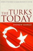 Andrew Mango - The Turks Today - 9780719565953 - V9780719565953