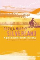 Dervla Murphy - Silverland: A winter journey beyond the urals - 9780719568299 - V9780719568299