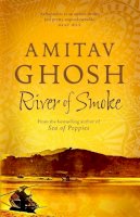 Amitav Ghosh - River of Smoke. Amitav Ghosh (Ibis Trilogy 2) - 9780719568893 - V9780719568893
