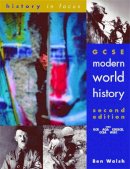 Ben Walsh - GCSE Modern World History (History in Focus) - 9780719577130 - V9780719577130