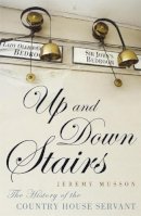 Jeremy Musson - Up and Down Stairs: The History of the Country House Servant - 9780719597305 - V9780719597305