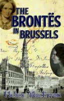Helen Macewan - The Brontës in Brussels - 9780720615883 - V9780720615883
