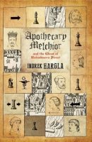 Indrek Hargla - Apothecary Melchior and the Ghost of Rataskaevu Street - 9780720618457 - V9780720618457