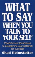 Shad Helmstetter - What to Say When You Talk to Yourself - 9780722525111 - V9780722525111