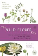 Francis Rose, Clare O'Reilly (Author updated edition) - The Wild Flower Key: How to Identify Wild Plants, Trees and Shrubs in Britain and Ireland, Revised Edition - 9780723251750 - 9780723251750