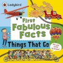 Ladybird - First Fabulous Facts Things That Go - 9780723294610 - V9780723294610