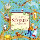 Ladybird, Ladybird - Ladybird Tales Classic Stories To Share - 9780723299066 - V9780723299066