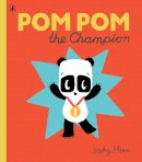 Sophy Henn - Pom Pom the Champion - 9780723299844 - V9780723299844
