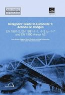 Calgaro, J.a.; Tschumi, M.; Shetty, N.; Gulvanessian, H. (Building Research Establishment) - Designers' Guide to Eurocode 1: Actions on Bridges - 9780727731586 - V9780727731586