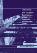 Charles, W.w.; Menzies, Bruce - Short Course in Soil-Structure Engineering of Deep Foundations, Excavations and Tunnels - 9780727732637 - V9780727732637