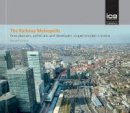 Michael Schabas - The Railway Metropolis: How planners, politicians and developers shaped modern London - 9780727761804 - V9780727761804