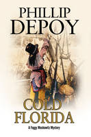 DePoy, Phillip - Cold Florida: A hard-boiled mystery set in Florida (A Foggy Moskowitz Mystery) - 9780727894748 - V9780727894748