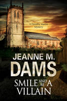 Jeanne M. Dams - Smile and Be a Villain: A Dorothy Martin Investigation (A Dorothy Martin Mystery) - 9780727895325 - V9780727895325