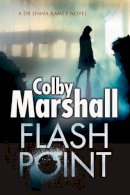 Colby Marshall - Flash Point: A Psychological Thriller - 9780727895639 - V9780727895639