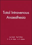 Ian Smith - Total Intravenous Anaesthesia - 9780727911919 - V9780727911919
