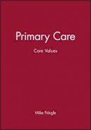 Pringle - Core Values in Primary Care - 9780727912688 - V9780727912688