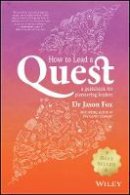 Jason Fox - How To Lead A Quest: A Guidebook for Pioneering Leaders - 9780730324713 - V9780730324713
