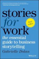 Gabrielle Dolan - Stories for Work: The Essential Guide to Business Storytelling - 9780730343295 - V9780730343295