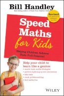 Bill Handley - Speed Maths for Kids: Helping Children Achieve Their Full Potential - 9780731402274 - V9780731402274