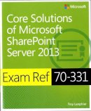 Troy Lanphier - Exam Ref 70-331: Core Solutions of Microsoft SharePoint Server 2013 - 9780735678088 - V9780735678088