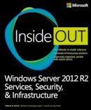 William Stanek - Windows Server 2012 R2 Inside Out: Services, Security, & Infrastructure - 9780735682559 - V9780735682559