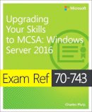 Charles Pluta - Exam Ref 70-743 Upgrading Your Skills to MCSA: Windows Server 2016 - 9780735697430 - V9780735697430