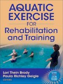 Brody, Lori Thein; Geigle, Paula Richley - Aquatic Exercise for Rehabilitation Training - 9780736071307 - V9780736071307